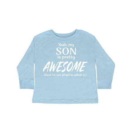 

Inktastic Yeah My Son is Pretty Awesome and I m Not Afraid to Admit It Gift Toddler Boy or Toddler Girl Long Sleeve T-Shirt