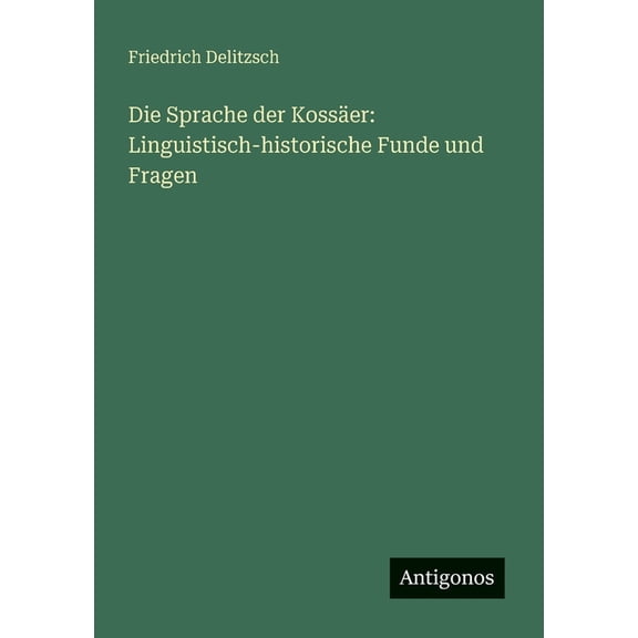 Die Sprache der KossÃ¤er: Linguistisch-historische Funde und Fragen, (Paperback)