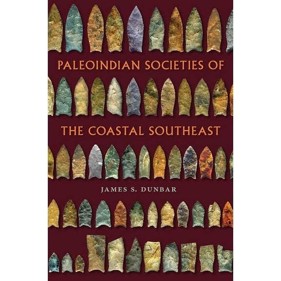 Florida Museum of Natural History: Riple Paleoindian Societies of the Coastal Southeast, (Paperback)