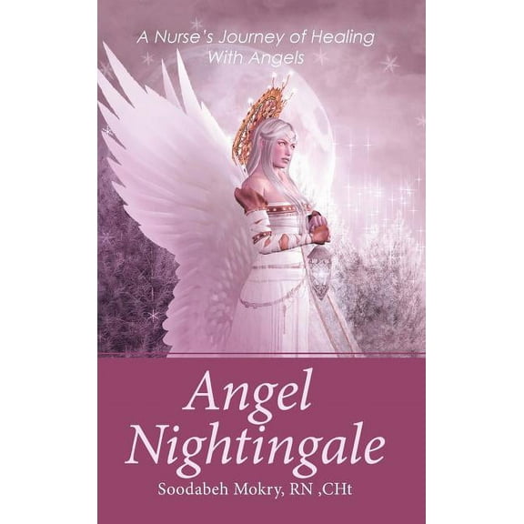 Angel Nightingale: A Nurse's Journey of Healing With Angels, (Hardcover)