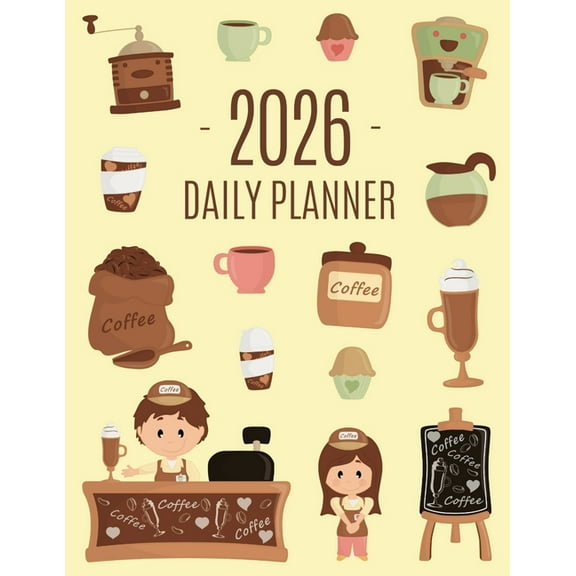 Coffee Planner 2026: Daily Organizer for 2026 (12 Months) Funny Caffeine Scheduler with Cappuccino, Muffins & Good V, (Paperback)