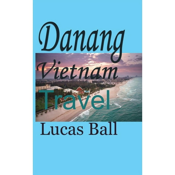 Danang Vietnam: Travel, (Paperback)