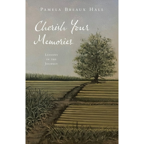 Cherish Your Memories: Lessons in the Journey