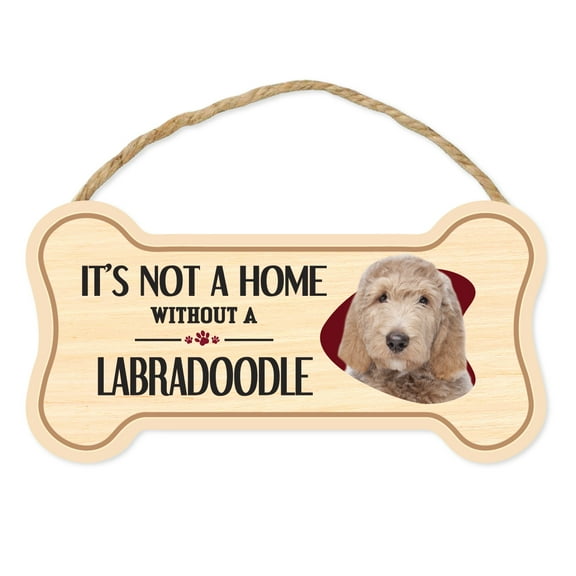 Dog Bone Sign, Wood, It's Not A Home Without A Labradoodle (Labrador Retriever, Poodle), 10" x 5" Wood Dog Breed Sign