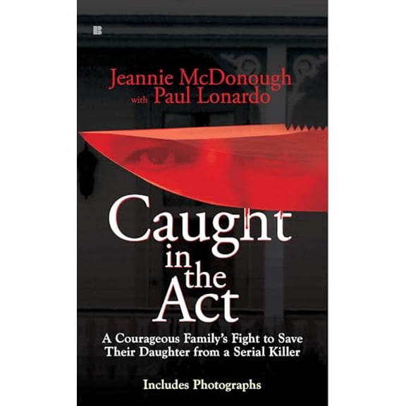 Pre-Owned Caught in the Act: A Courageous Family's Fight to Save Their Daughter from a Serial Killer (Mass Market Paperback) 0425235432 9780425235430