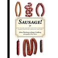 thumbnail image 1 of Pre-Owned Sausage!: How to Make and Serve Delicious Homemade Chorizo, Bratwurst, Sobrasada, and More (Hardcover) 162636043X 9781626360433, 1 of 1