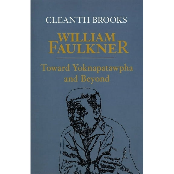 William Faulkner: Toward Yoknapatawpha and Beyond, (Paperback)