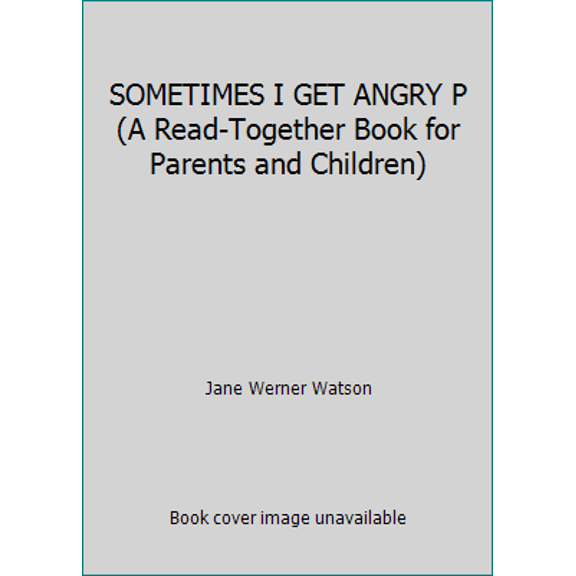 Pre-Owned SOMETIMES I GET ANGRY P (A Read-Together Book for Parents and Children) (Hardcover) 0517560887 9780517560884