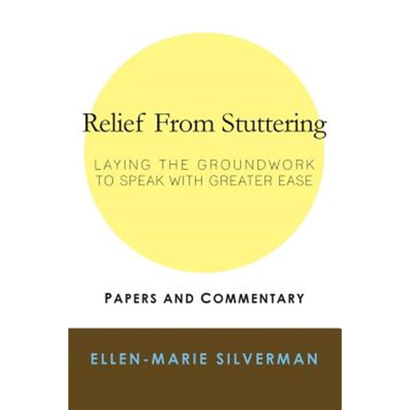 Pre-Owned Relief From Stuttering: Laying the Groundwork to Speak with Greater Ease Paperback