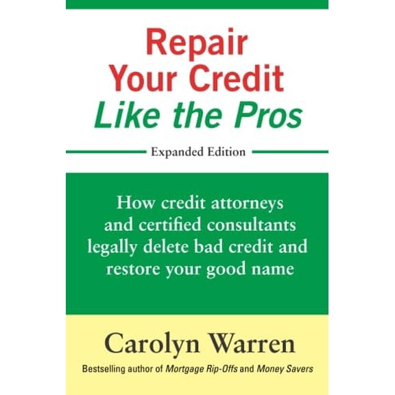 Pre-Owned Repair Your Credit Like the Pros: How credit attorneys and certified consultants legally delete bad credit and restore your good name (Paperback) 0692637508 9780692637500