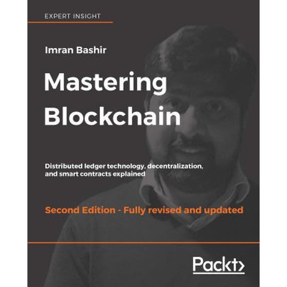 Pre-Owned Mastering Blockchain - Second Edition: Distributed ledger technology, decentralization, and smart contracts explained (Paperback) 1788839048 9781788839044