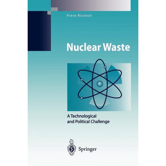 Nuclear Waste: A Technological and Political Challenge, (Paperback)
