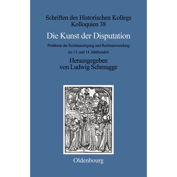 Schriften Des Historischen Kollegs Die Kunst der Disputation, Book 38, (Hardcover)
