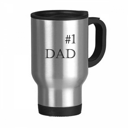 

No.1 Dad Father s Festival Quote Travel Mug Flip Lid Stainless Steel Cup Car Tumbler Thermos