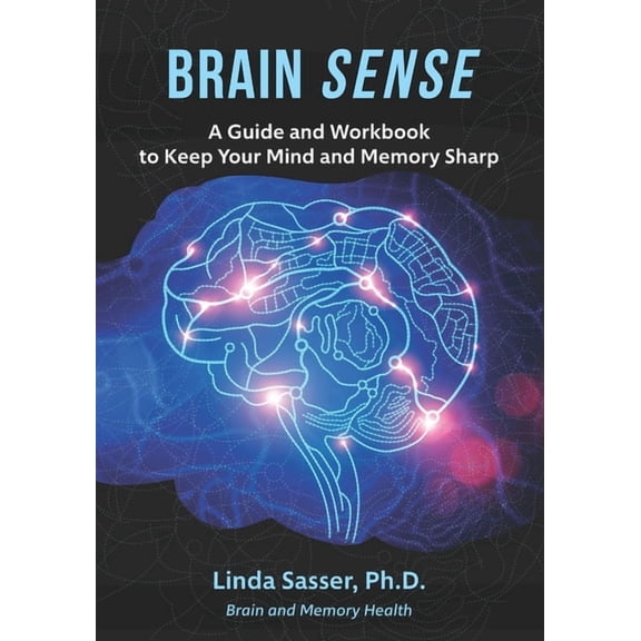 Brain SENSE: A Guide and Workbook to Keep Your Mind and Memory Sharp, (Paperback)