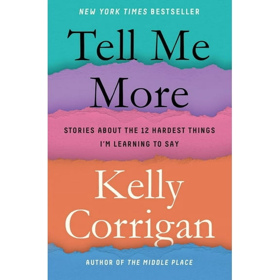 Tell Me More: Stories about the 12 Hardest Things I'm Learning to Say, (Hardcover)