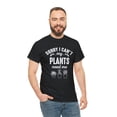 thumbnail image 5 of Sorry I Can't - My Plants Need Me Shirt - Funny Gardening Tee - ID: 551, 5 of 11
