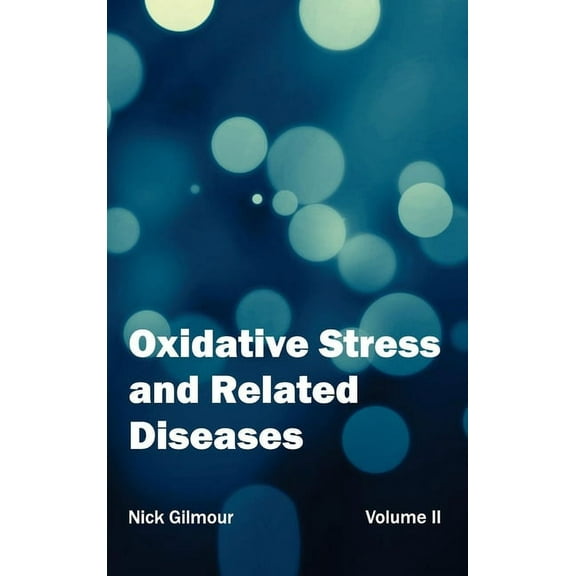 Oxidative Stress and Related Diseases: Volume II, (Hardcover)
