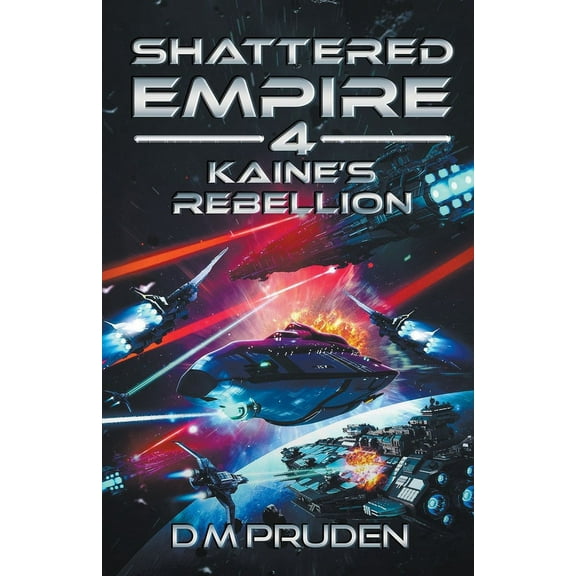 Shattered Empire Kaine's Rebellion, Book 4, (Paperback)