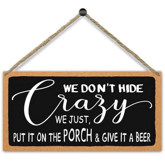 Rustic Hanging Wood Sign, We Don't Hide Crazy Put it on the Porch & Give it a Beer, Home Decor Wall Hanging Plaque with Rope, Front Door Decor Fence Christmas Party Supplies Gift 5x10 Inch
