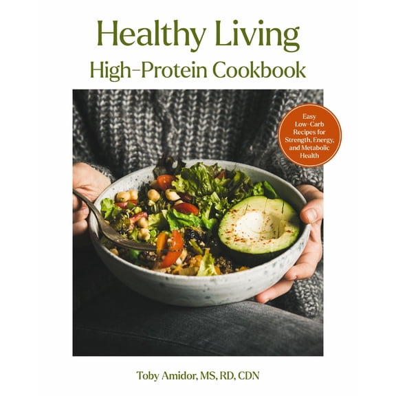 Healthy Living High Protein Diet: 85 Recipes and Meal Plans to Build Muscle, Balance Metabolism, and Thrive at Any Age (Hardcover)