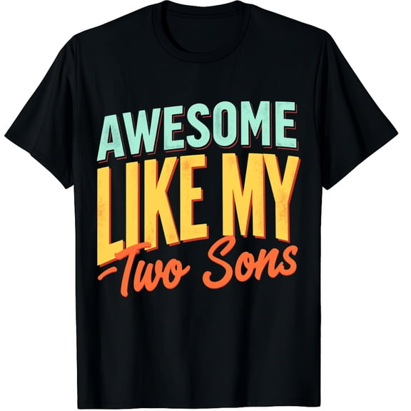 Awesome Like My Two Sons Graphic Crew Neck Short Sleeve T-Shirts (Men's, Women's)