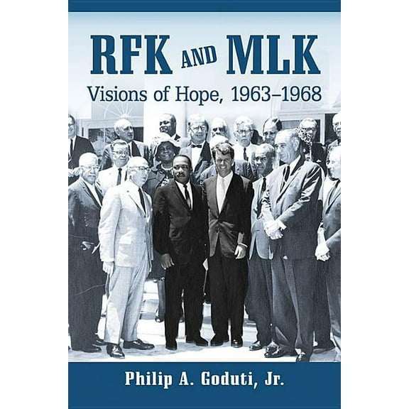 RFK and MLK: Visions of Hope, 1963-1968, (Paperback)