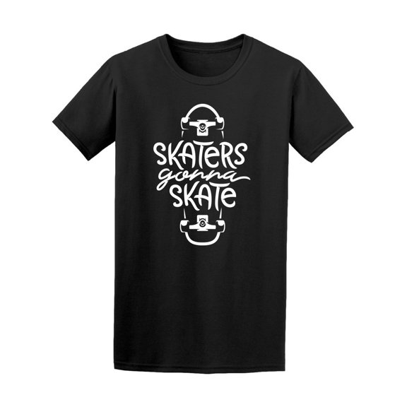 Skaters Gonna Skate Tee Men's -Image by Shutterstock