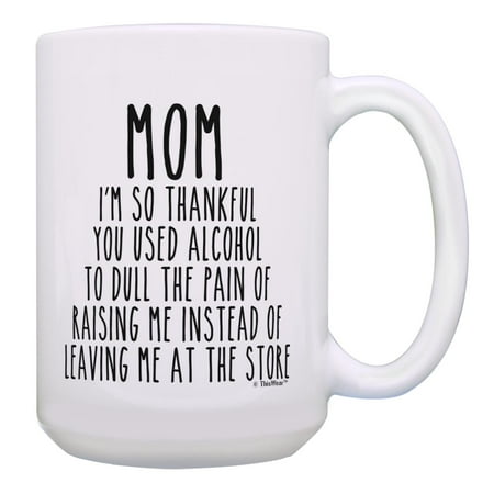

ThisWear Funny Mom Coffee Mug Mom I m So Thankful Mom Presents Mom Gag Gifts 15oz Coffee Mug