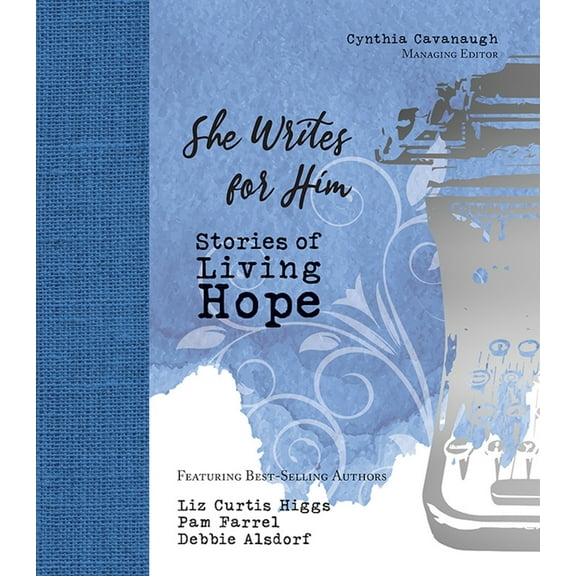 She Writes for Him: Stories of Living Hope, (Hardcover)