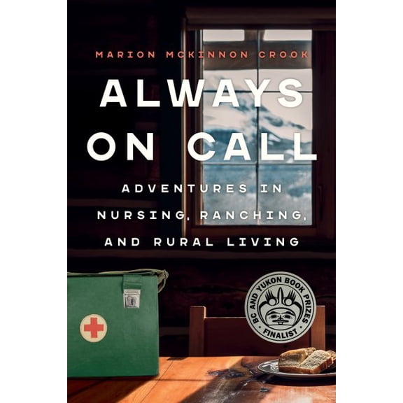 Pre-Owned Always on Call: Adventures in Nursing, Ranching, and Rural Living (Paperback) 177203469X 9781772034691