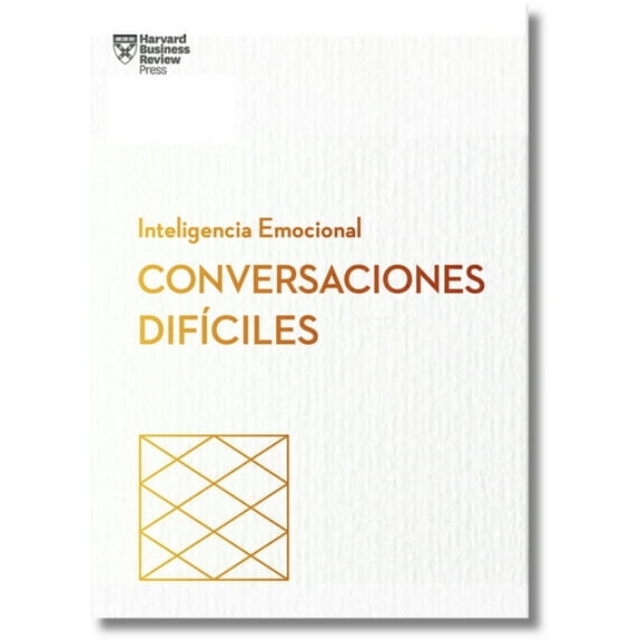 Serie Inteligencia Emocional Conversaciones Difíciles. Serie Inteligencia Emocional HBR (Having Difficult Conversations Spanish Edition), (Paperback)
