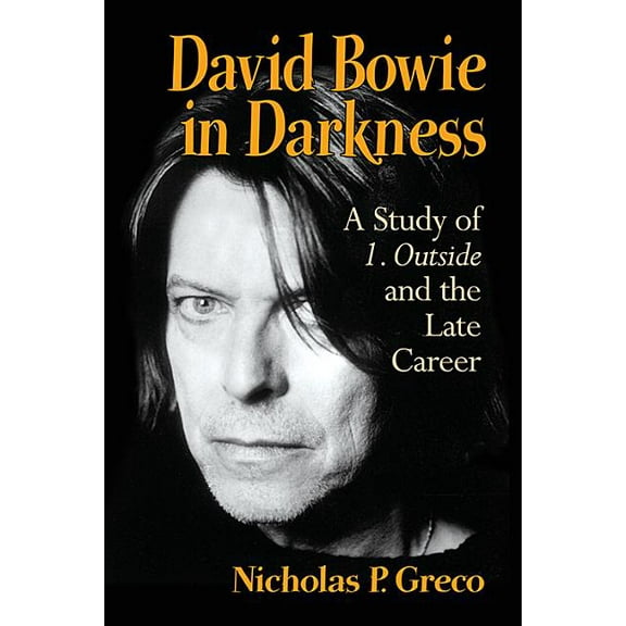 David Bowie in Darkness: A Study of 1. Outside and the Late Career (Paperback)