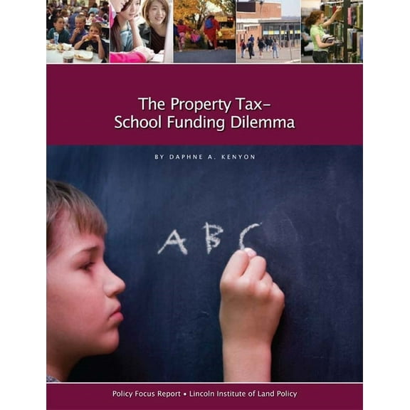 Policy Focus Reports The Property Tax-School Funding Dilemma, (Paperback)