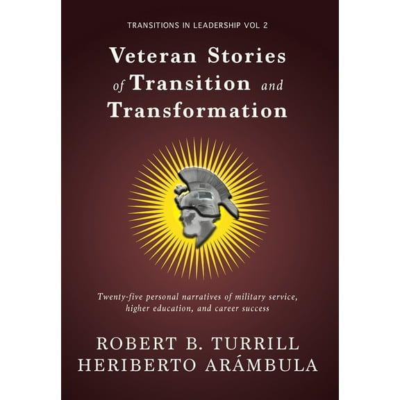 Transitions in Leadership Veteran Stories of Transition and Transformation, Book 2, (Hardcover)