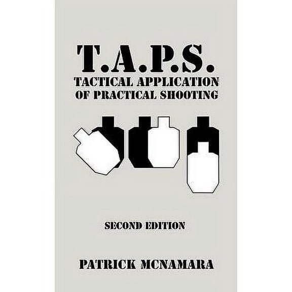 T.A.P.S. Tactical Application of Practical Shooting: Recognize the void in your tactical training (Paperback)