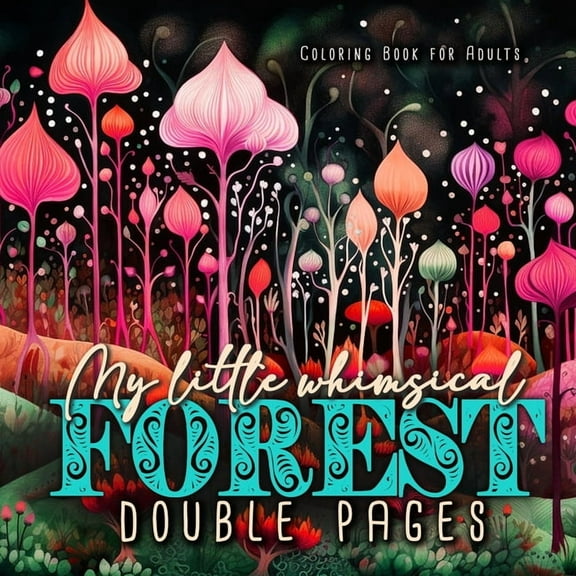 My little whimsical Forest Coloring Book for Adults double pages: Fantasy Coloring Book for Adults Abstract Coloring Boo, (Paperback)