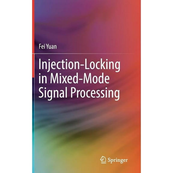Injection-Locking in Mixed-Mode Signal Processing, (Hardcover)