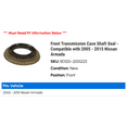 thumbnail image 2 of Front Transmission Case Shaft Seal - Compatible with 2005 - 2015 Nissan Armada 2006 2007 2008 2009 2010 2011 2012 2013 2014, 2 of 2