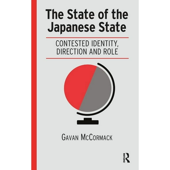 Politics, Security and Society in Asia P The State of the Japanese State: Contested Identity, Direction and Role, (Hardcover)