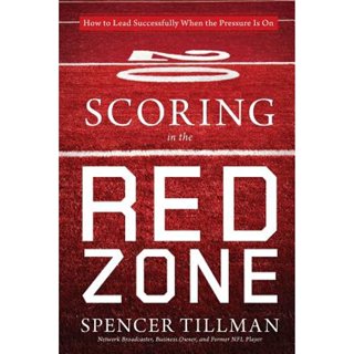 Scoring in the Red Zone: How to Lead Successfully When the Pressure Is on