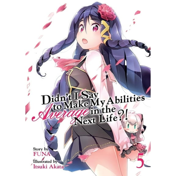 Didn't I Say to Make My Abilities A Didn't I Say to Make My Abilities Average in the Next Life?! (Light Novel) Vol. 5, Book 5, (Paperback)