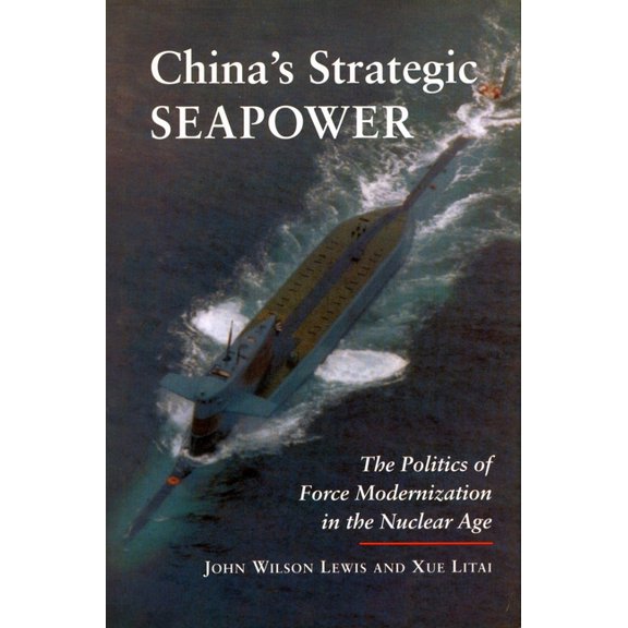 Studies in International Security and Ar China's Strategic Seapower: The Politics of Force Modernization in the Nuclear Age, (Paperback)