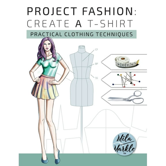 Project Fashion: Create A T-Shirt (Practical Clothing Techniques), (Paperback)