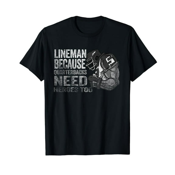 Lineman Because Quarterbacks Heroes Need American Football T-Shirt