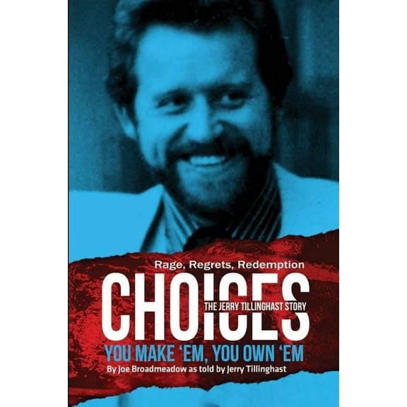Choices: You Make 'em You Own 'em: The Jerry Tillinghast Story, (Paperback)