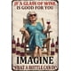 thumbnail image 1 of Funny Signs If A Glass Of Wine Is Good For You Imagine Metal Tin Sign Wall Decor For Kitchen Home Yard Garden Bar Farmhouse 12×8 Inch, 1 of 5