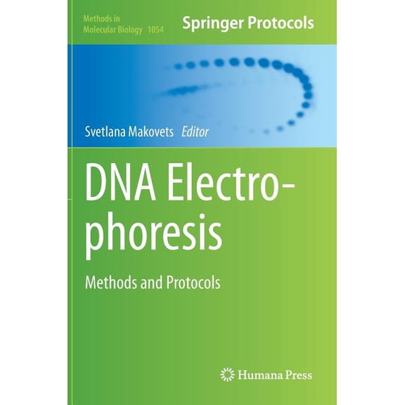 Methods in Molecular Biology DNA Electrophoresis: Methods and Protocols, Book 1054, (Hardcover)