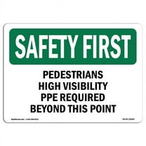 SignMission OS-SF-A-1824-L-10687 18 x 24 in. OSHA Safety First Sign - Pedestrians High Visibility PPE Required