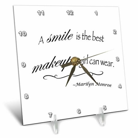 3dRose A smile is the best makeup a girl can wear, Marilyn Monroe quote, Desk Clock, 6 by